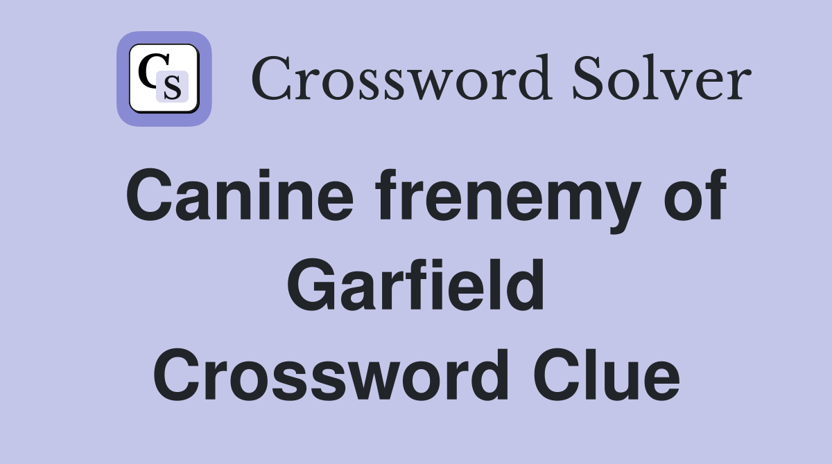 Canine frenemy of Garfield Crossword Clue