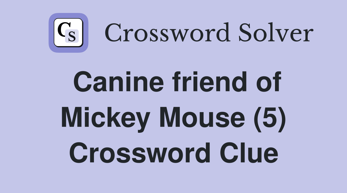 Canine friend of Mickey Mouse (5) Crossword Clue