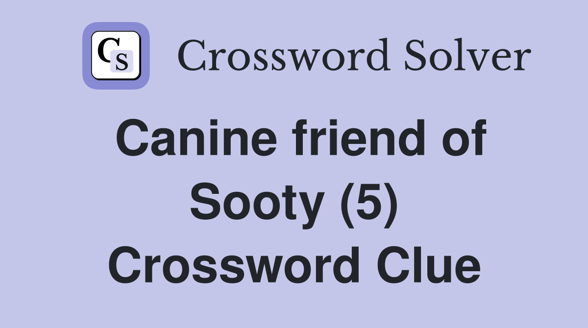 Canine friend of Sooty (5) Crossword Clue
