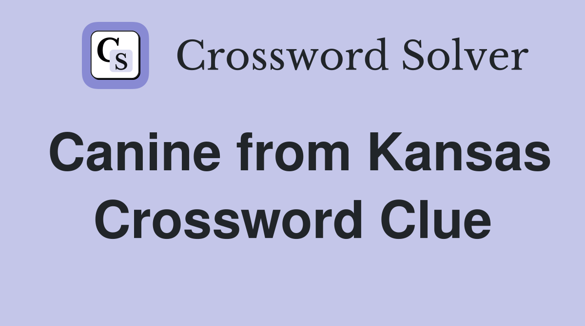 Canine from Kansas Crossword Clue