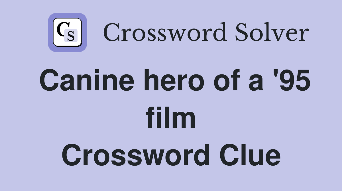 Canine hero of a '95 film Crossword Clue