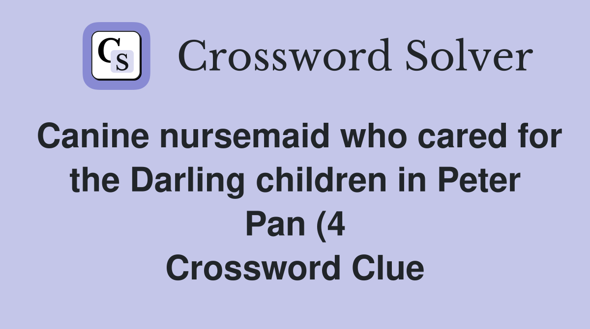 Canine nursemaid who cared for the Darling children in Peter Pan (4 Canine nursemaid who cared for the Darling children in Peter Pan (4