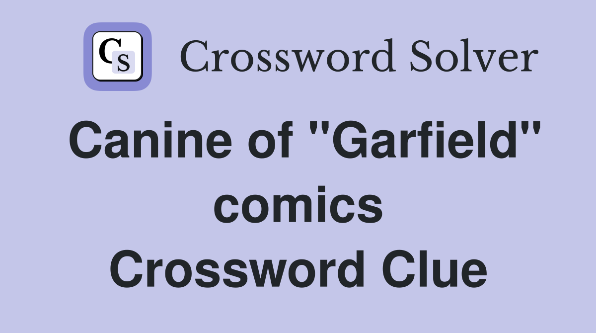 Canine of "Garfield" comics Crossword Clue