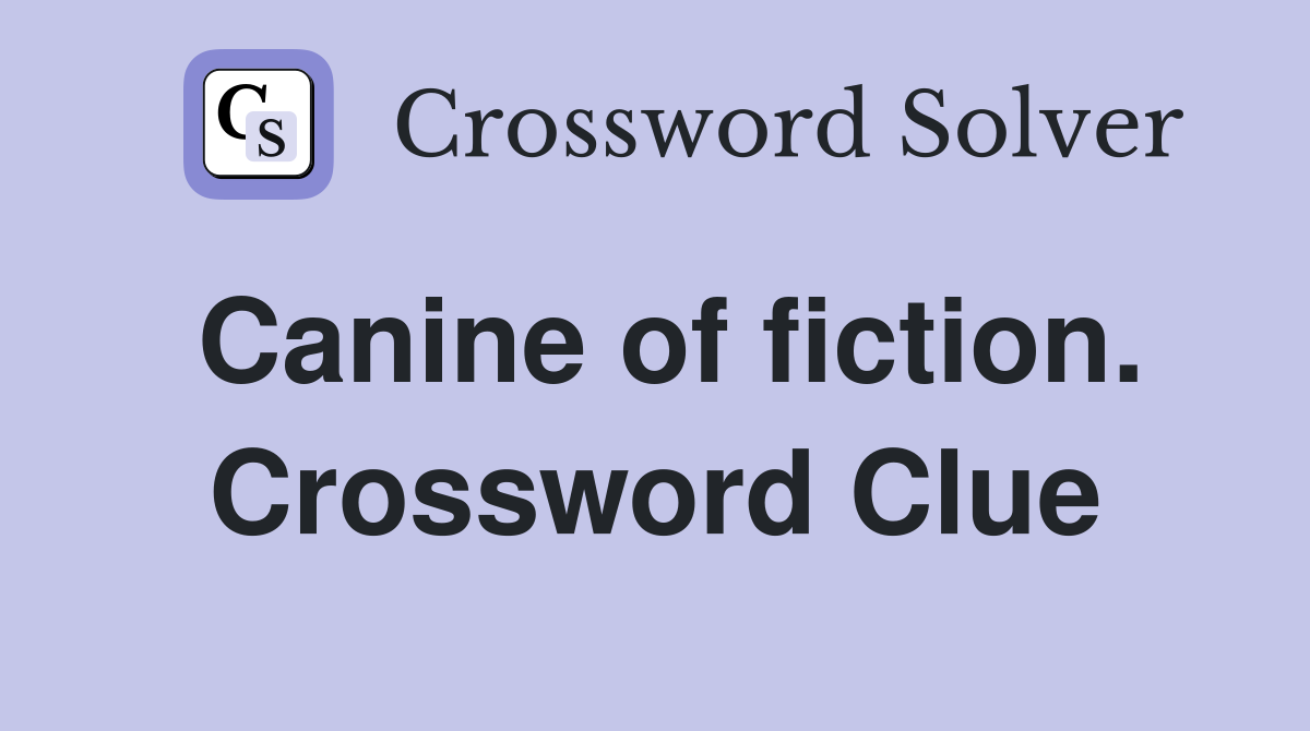 Canine of fiction. Crossword Clue