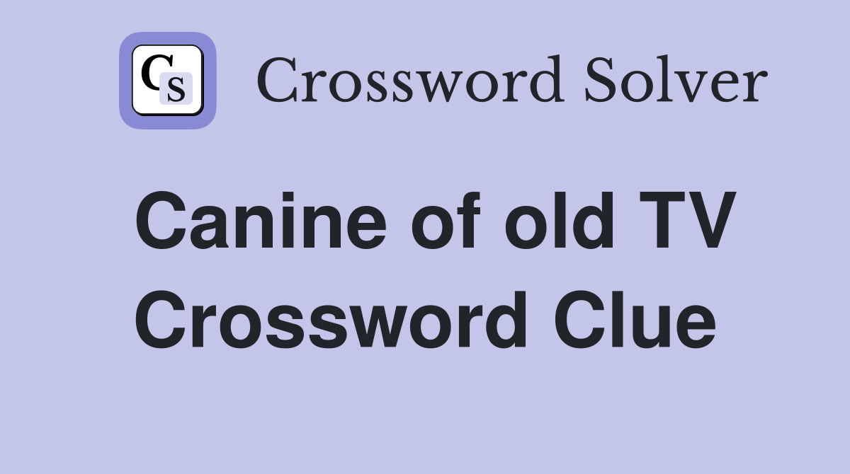 Canine of old TV Crossword Clue