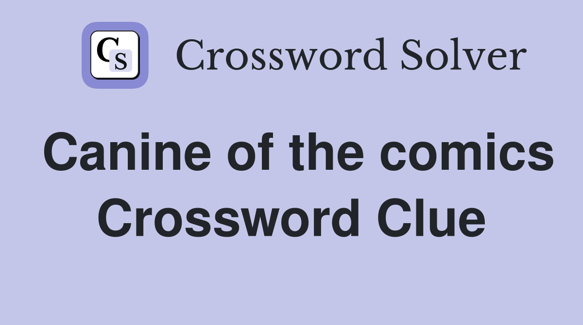 Canine of the comics Crossword Clue