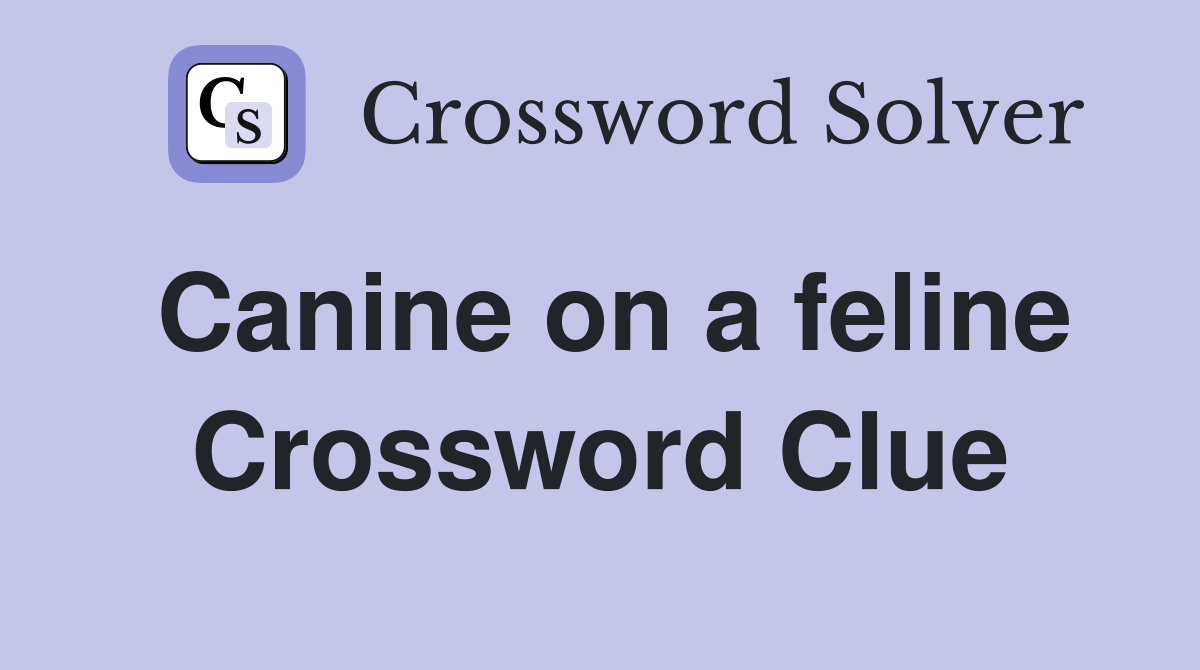 Canine on a feline Crossword Clue
