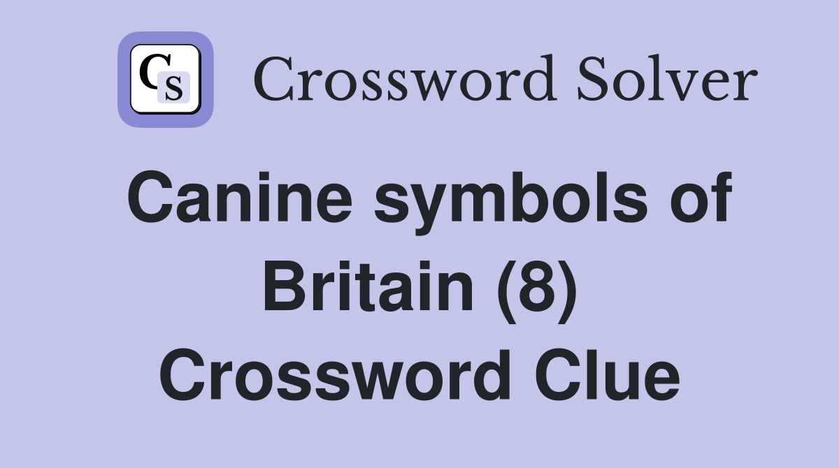 Canine symbols of Britain (8) Crossword Clue