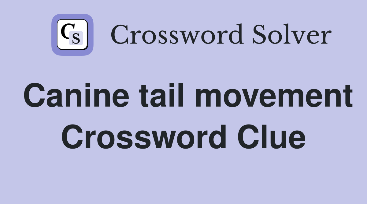 Canine tail movement Crossword Clue
