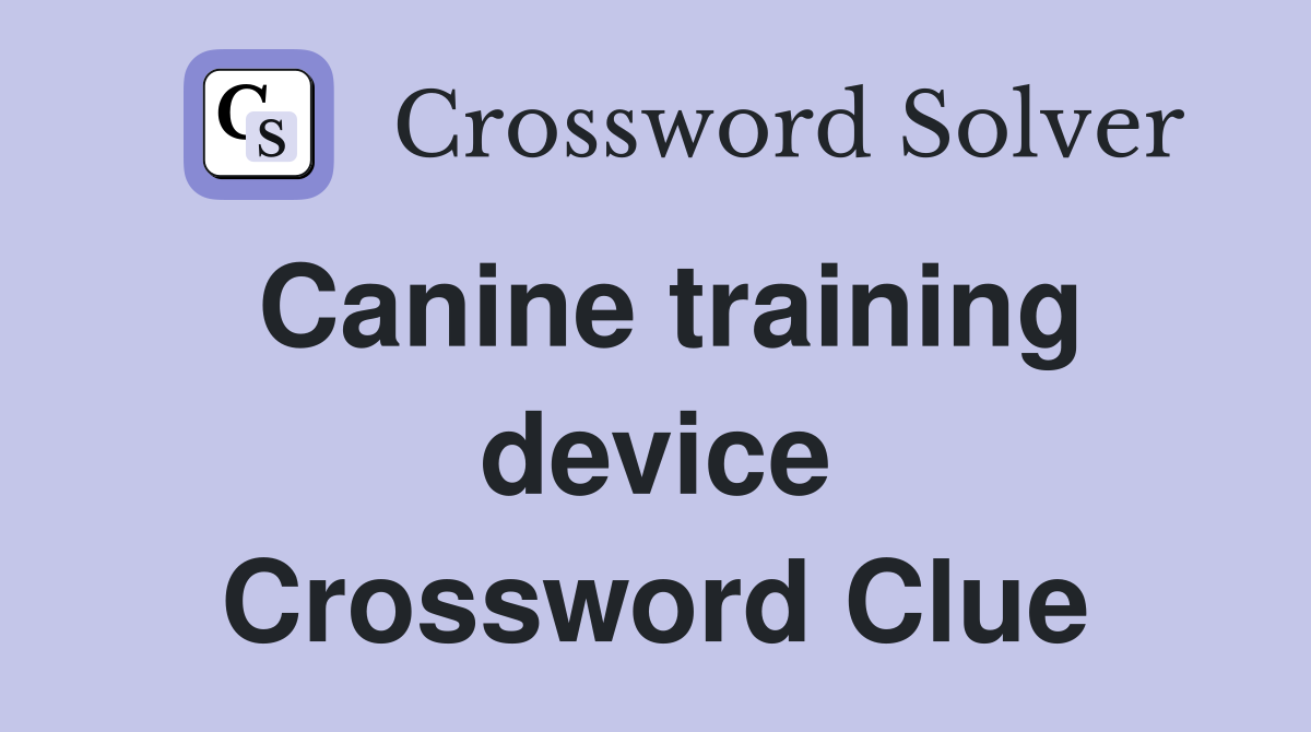 Canine training device Crossword Clue