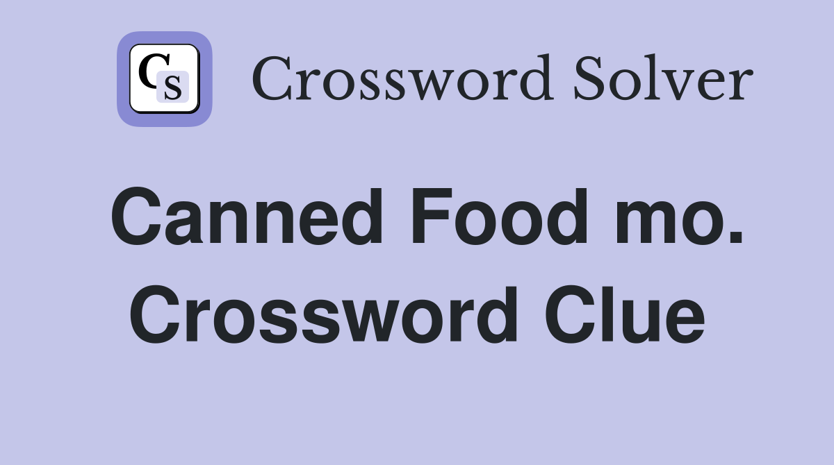 Canned Food mo. Crossword Clue