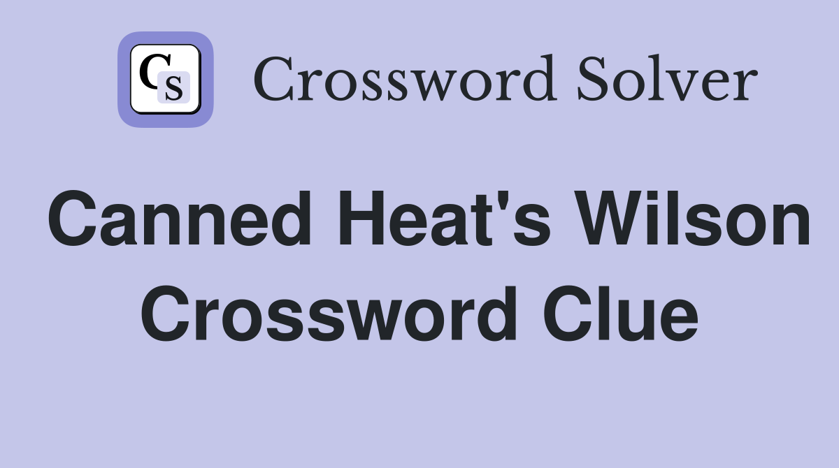 Canned Heat's Wilson Crossword Clue