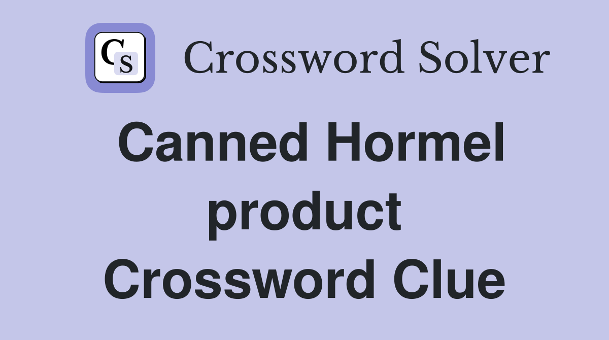 Canned Hormel product Crossword Clue