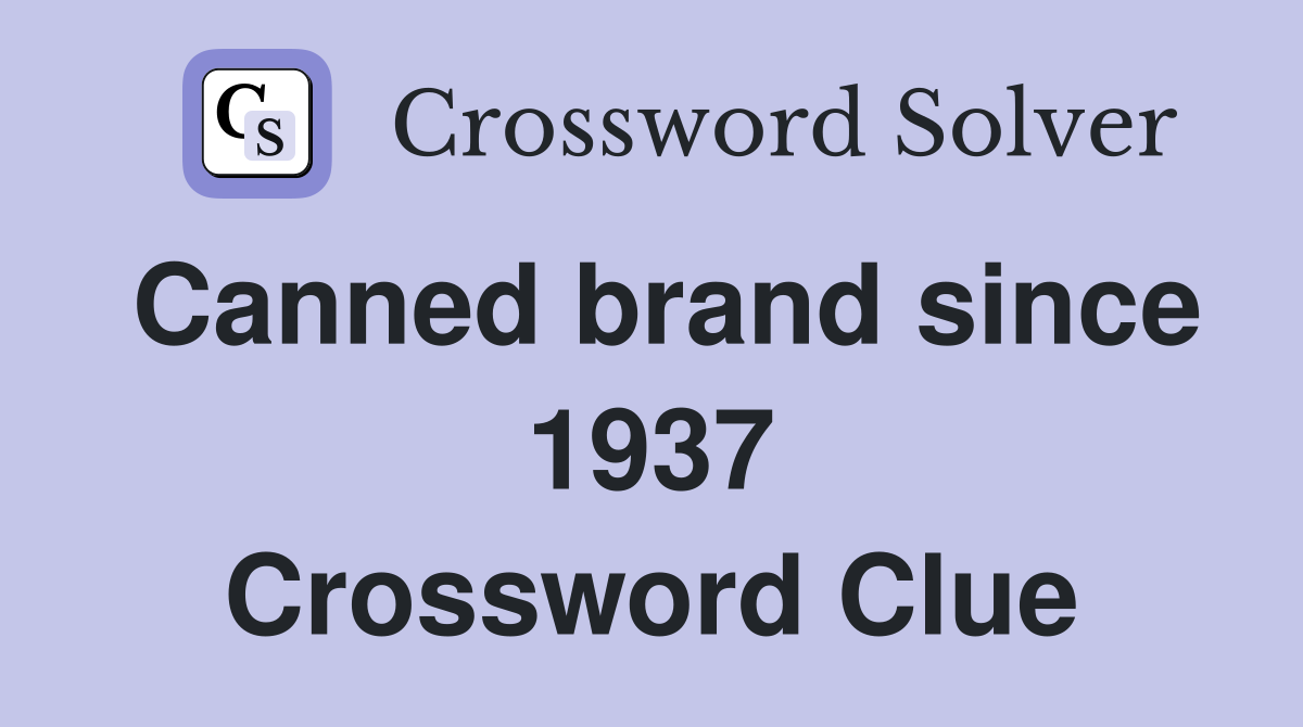 Canned brand since 1937 Crossword Clue
