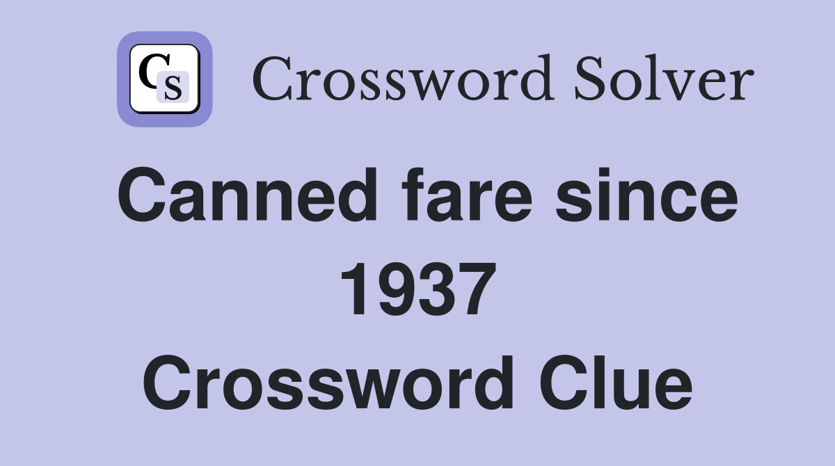 Canned fare since 1937 Crossword Clue