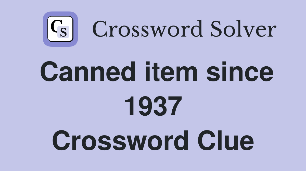 Canned item since 1937 Crossword Clue