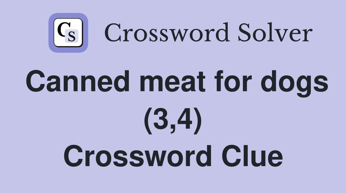 Canned meat for dogs (3,4) Crossword Clue