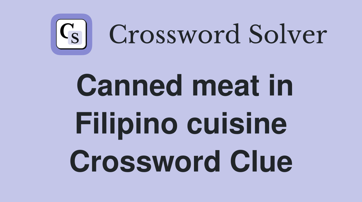 Canned meat in Filipino cuisine Crossword Clue