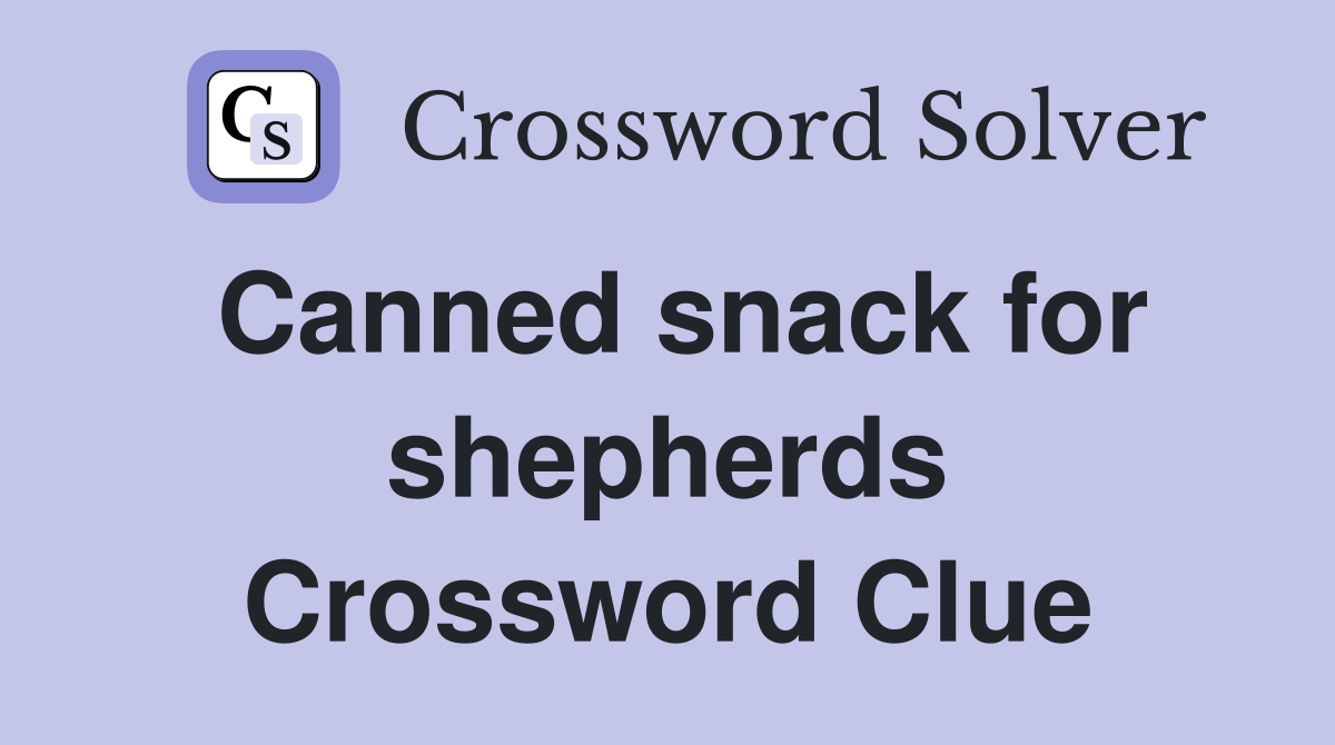 Canned snack for shepherds Crossword Clue