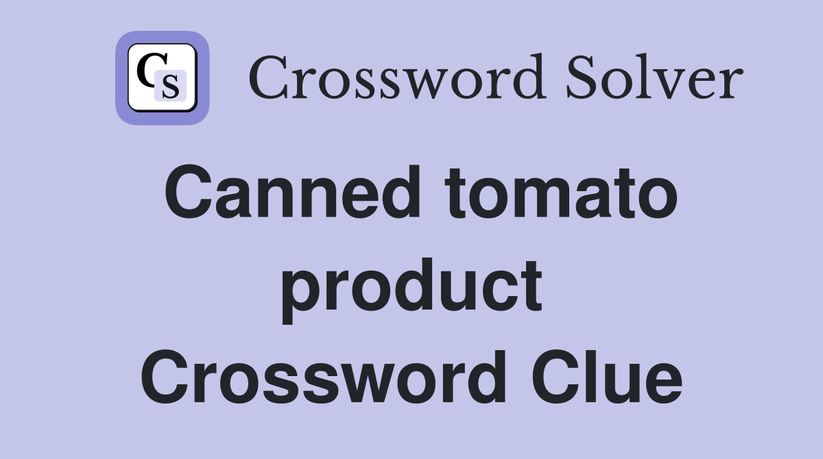 Canned tomato product Crossword Clue