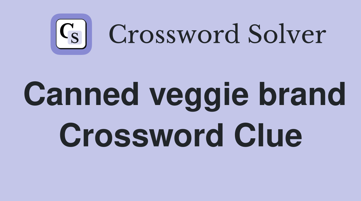 Canned veggie brand Crossword Clue