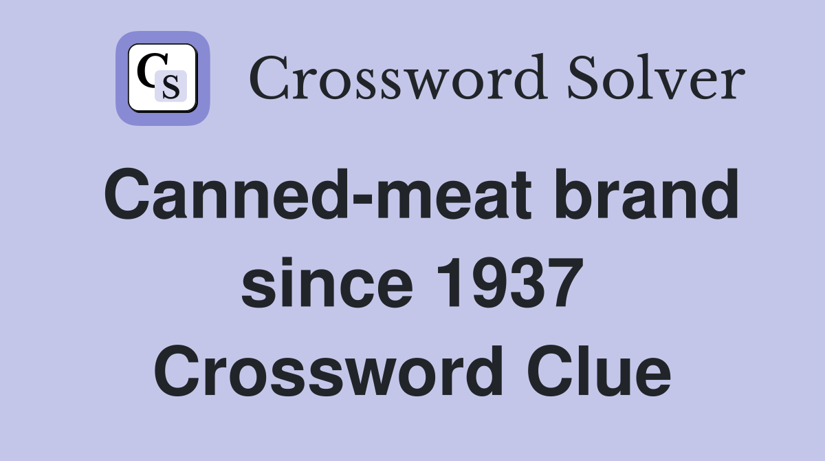 Canned-meat brand since 1937 Crossword Clue