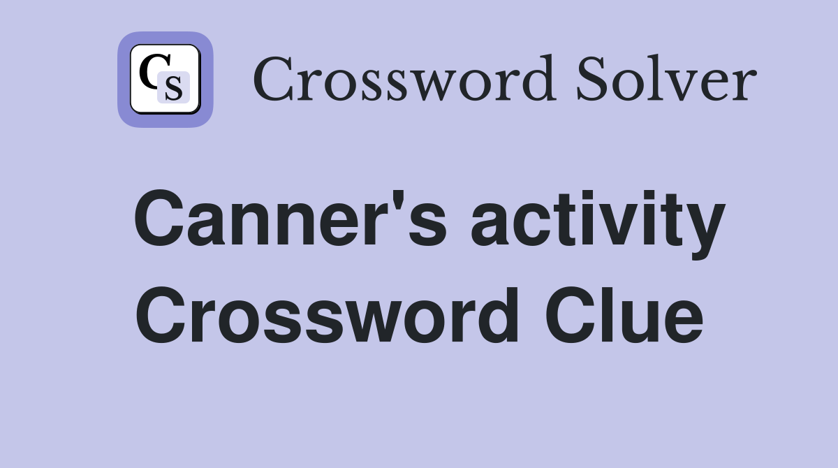 Canner's activity Crossword Clue