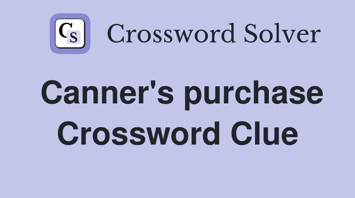 Canner's purchase Crossword Clue