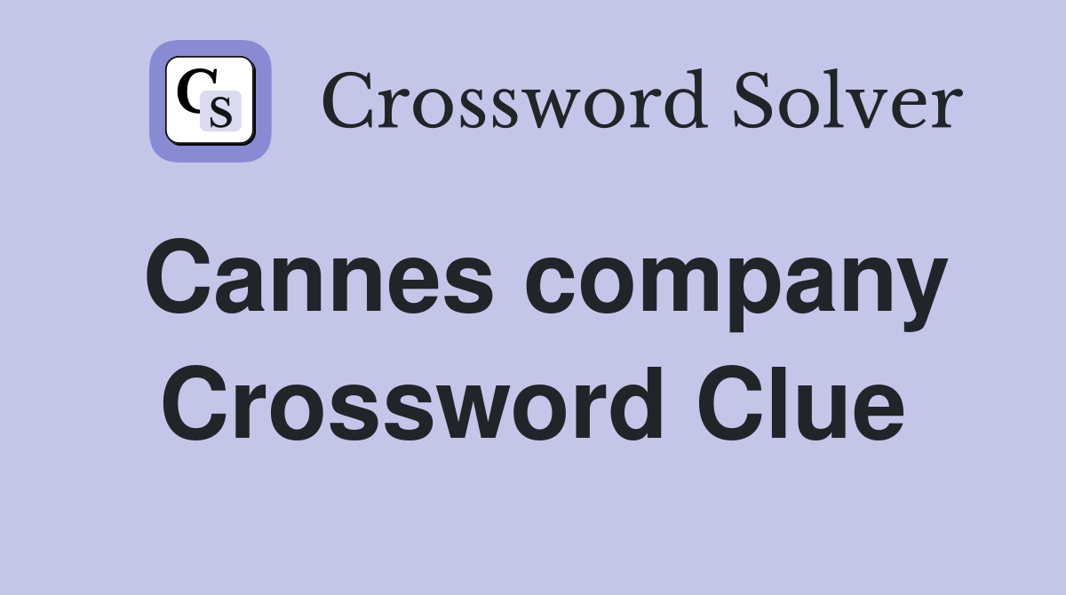 Cannes company Crossword Clue