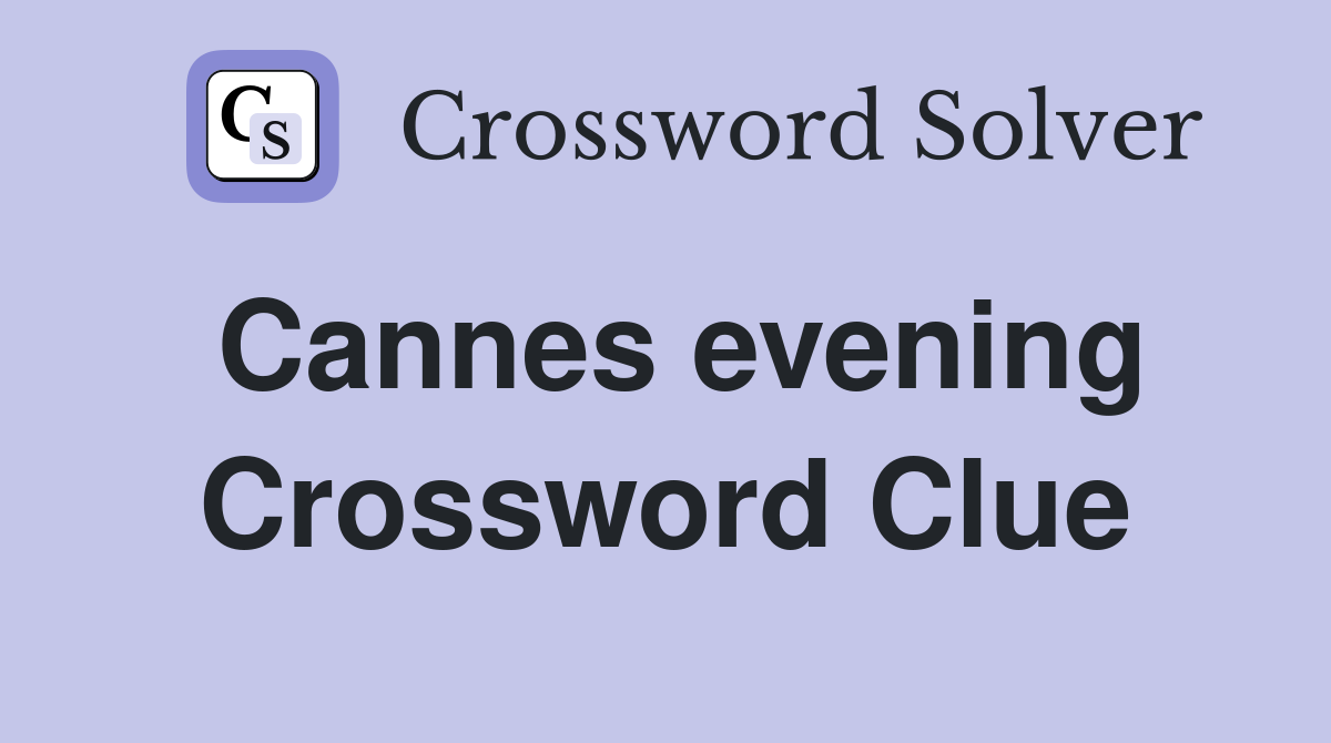 Cannes evening Crossword Clue