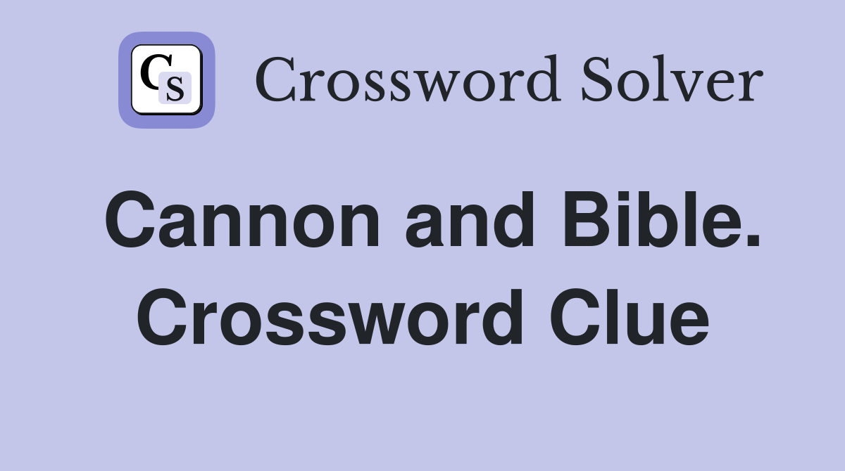 Cannon and Bible. Crossword Clue