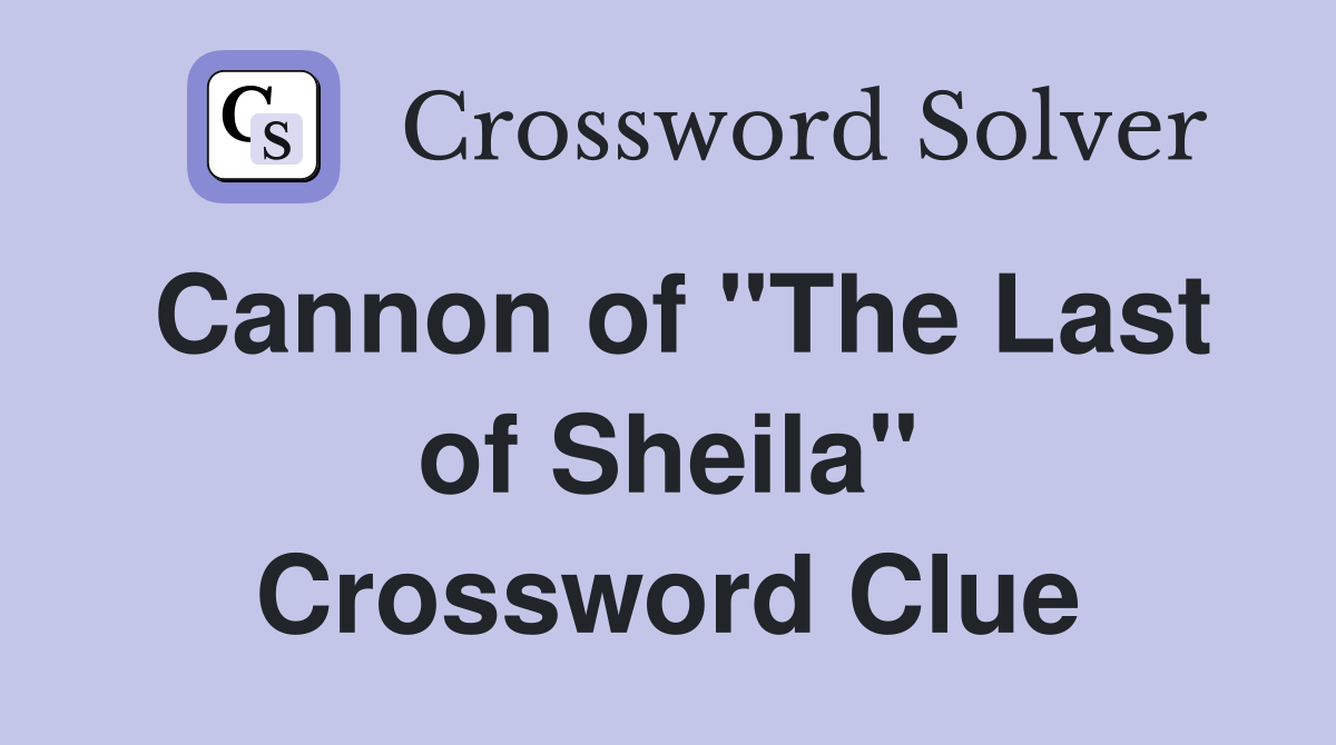 Cannon of "The Last of Sheila" Crossword Clue
