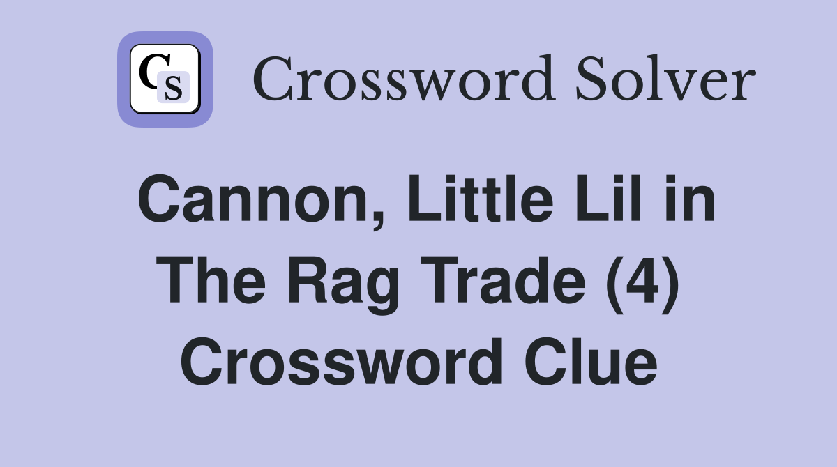 Cannon, Little Lil in The Rag Trade (4) Crossword Clue