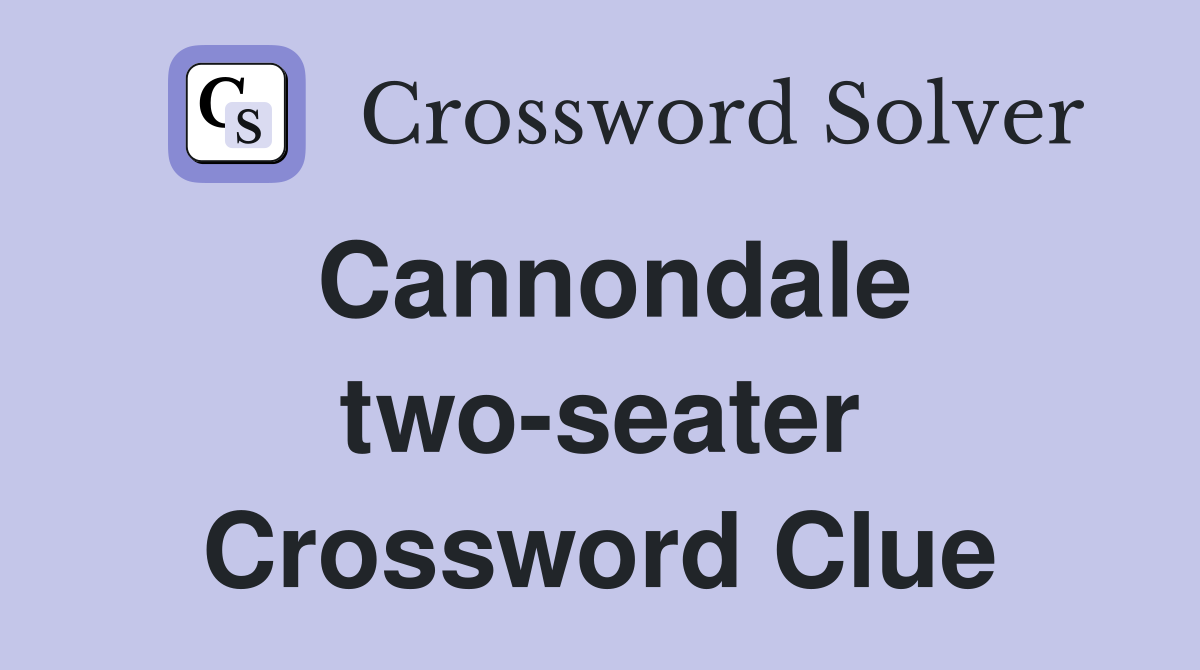 Cannondale two-seater Crossword Clue