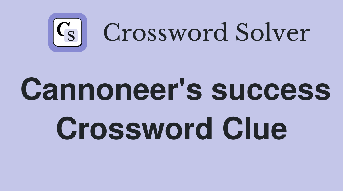Cannoneer's success Crossword Clue