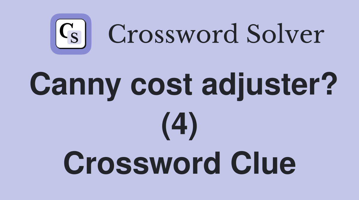 Canny cost adjuster? (4) Crossword Clue