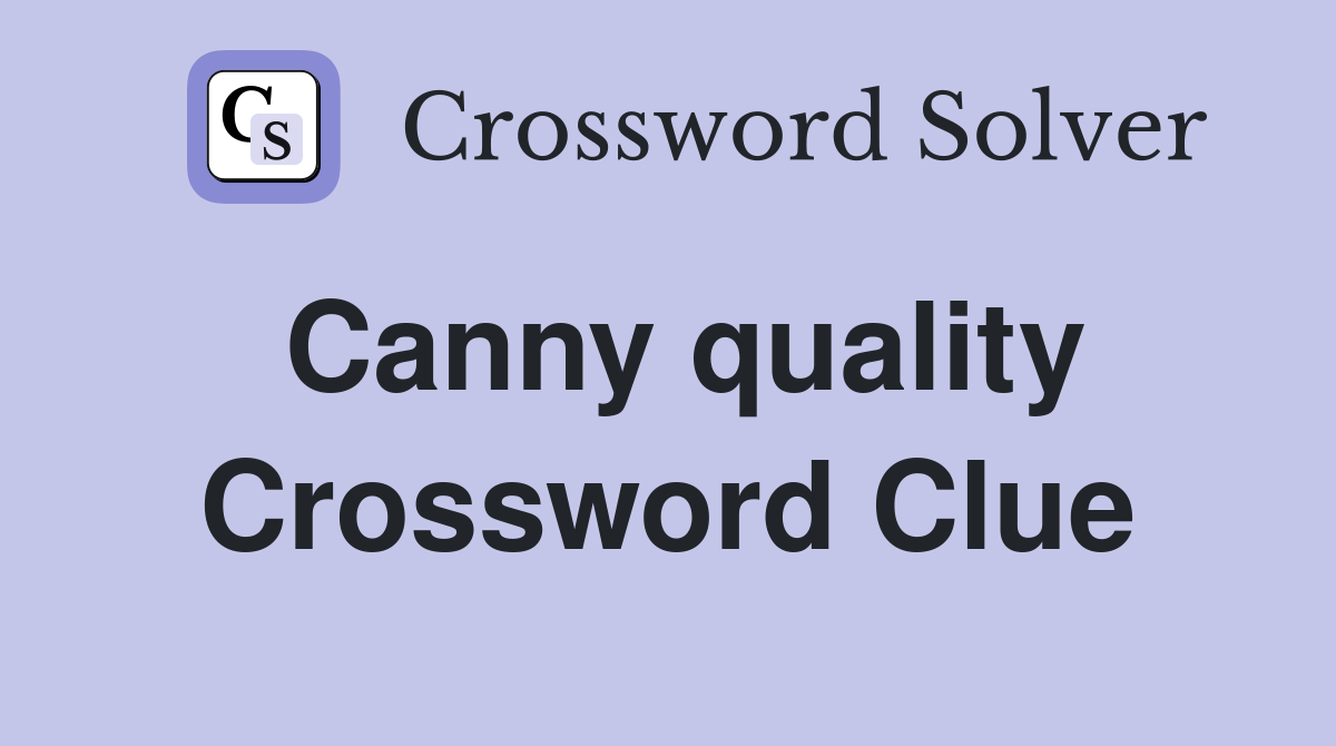 Canny quality Crossword Clue