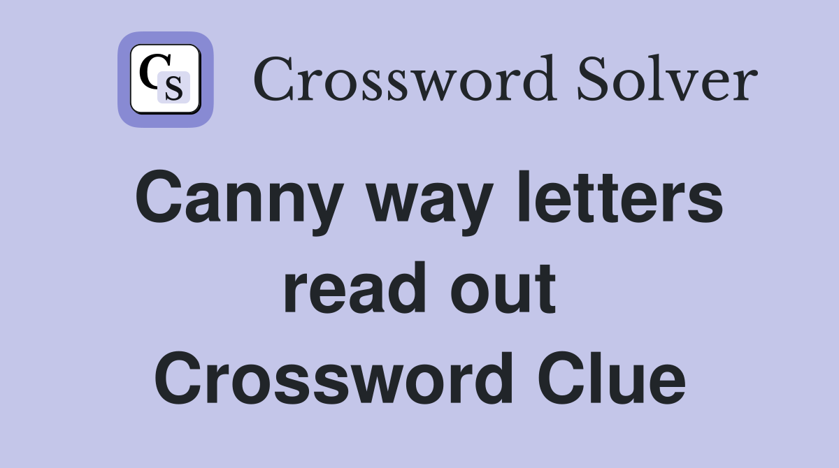 Canny way letters read out Crossword Clue