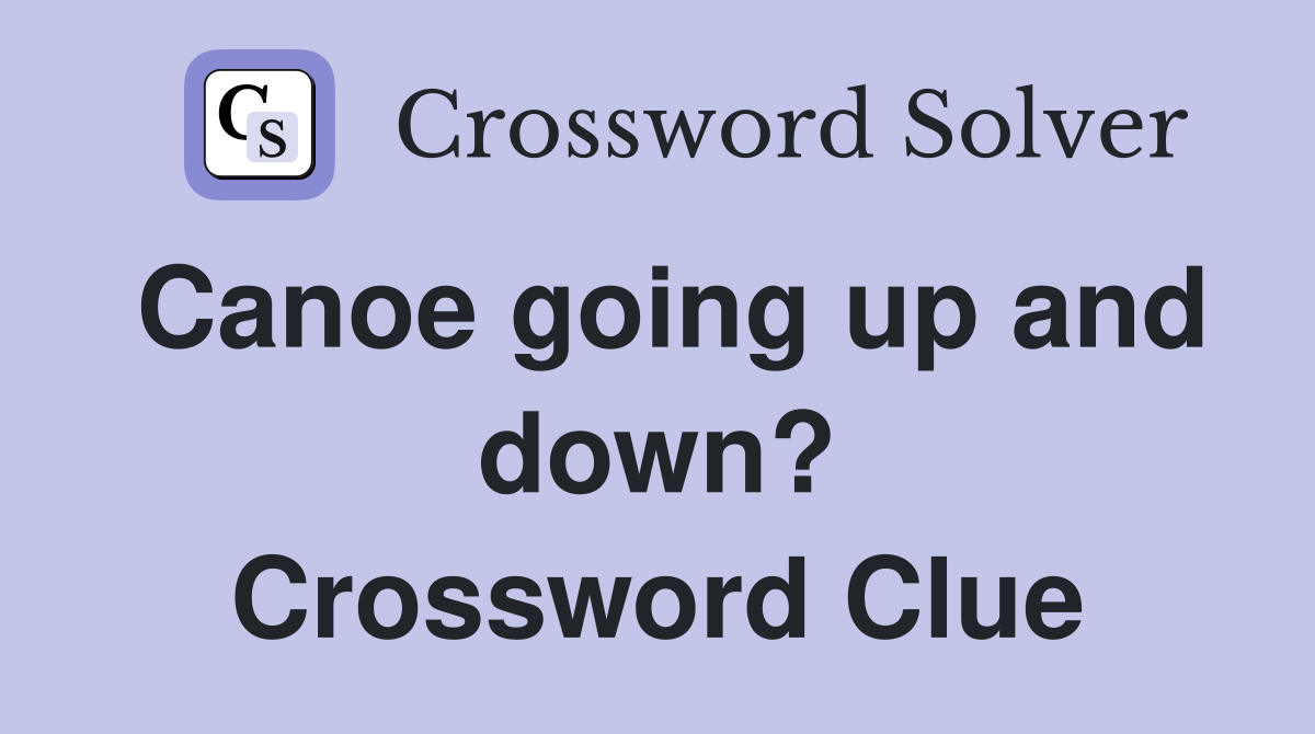 Canoe going up and down? Crossword Clue