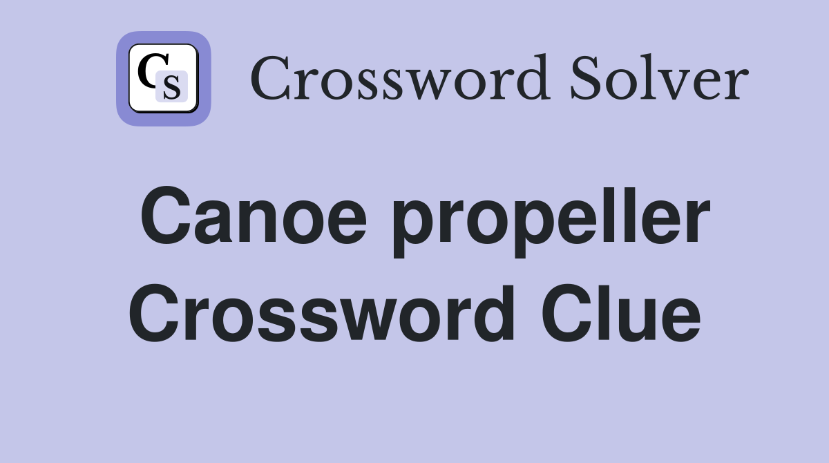 Canoe propeller Crossword Clue