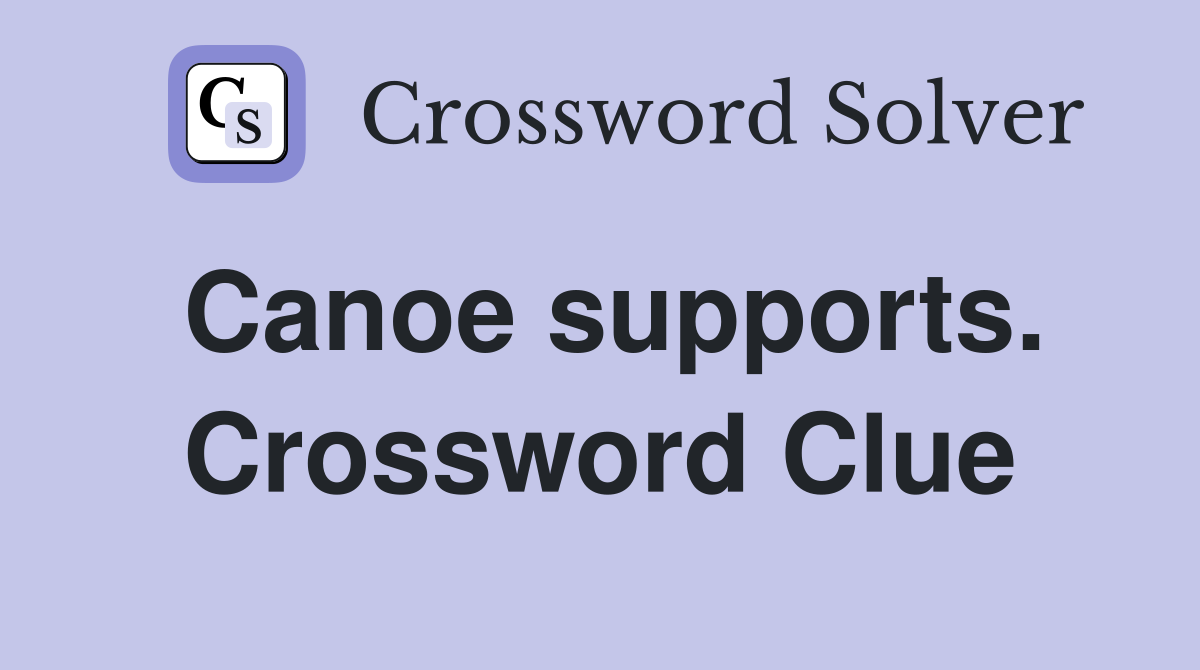 Canoe supports. Crossword Clue
