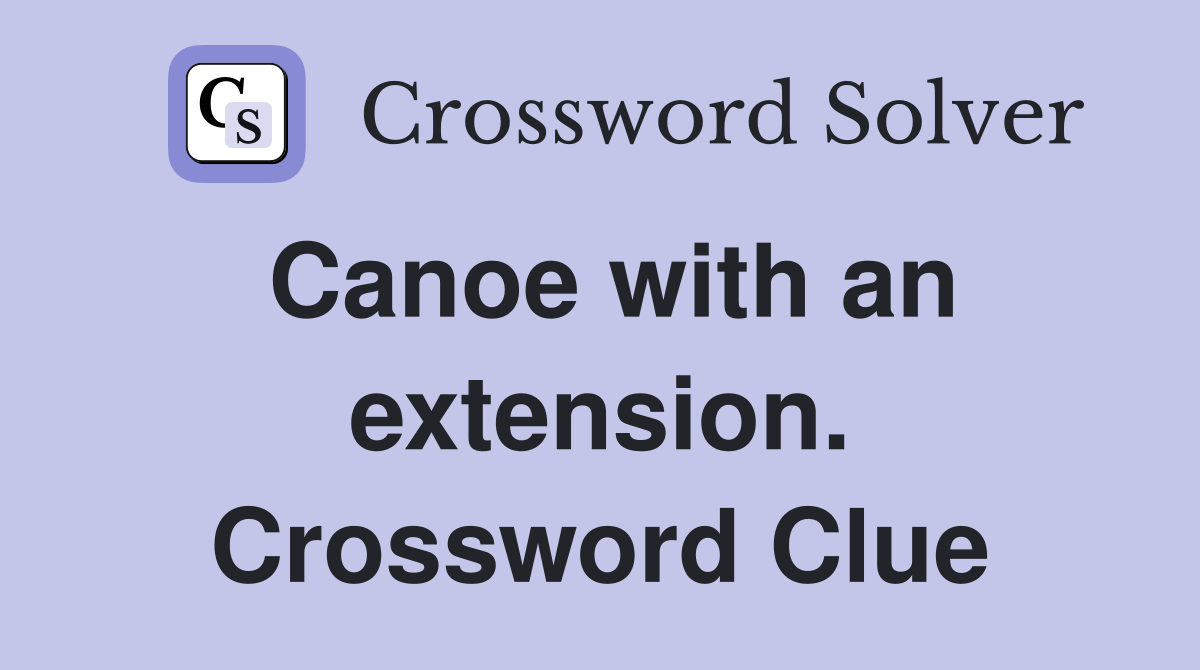 Canoe with an extension. Crossword Clue