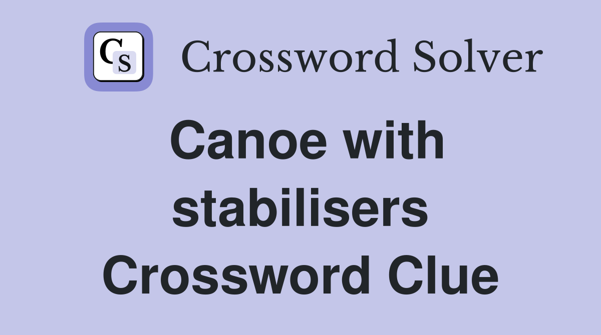 Canoe with stabilisers Crossword Clue
