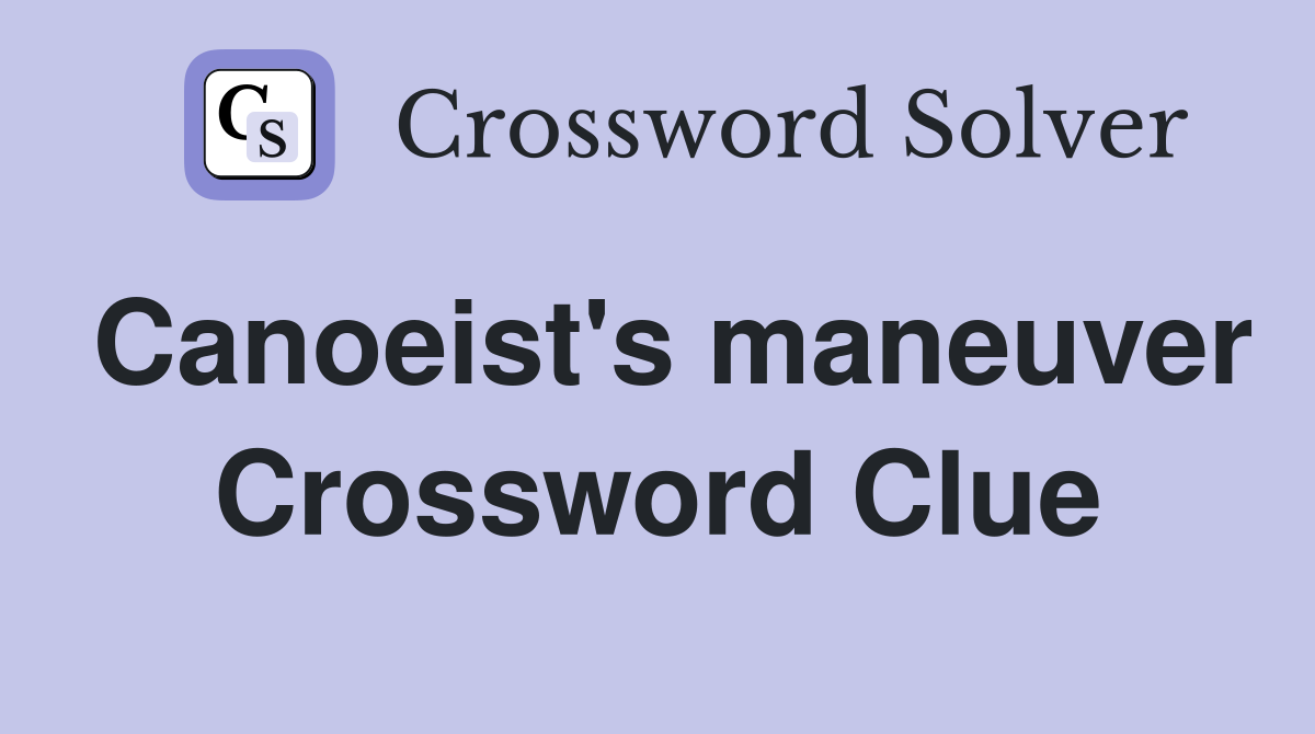 Canoeist's maneuver Crossword Clue