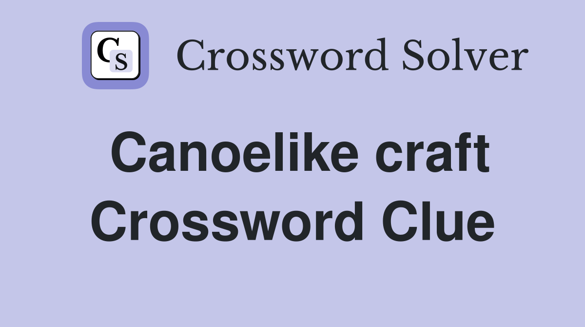 Canoelike craft Crossword Clue