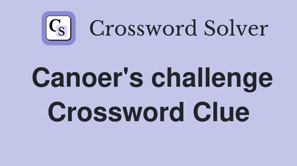 Canoer's challenge Crossword Clue