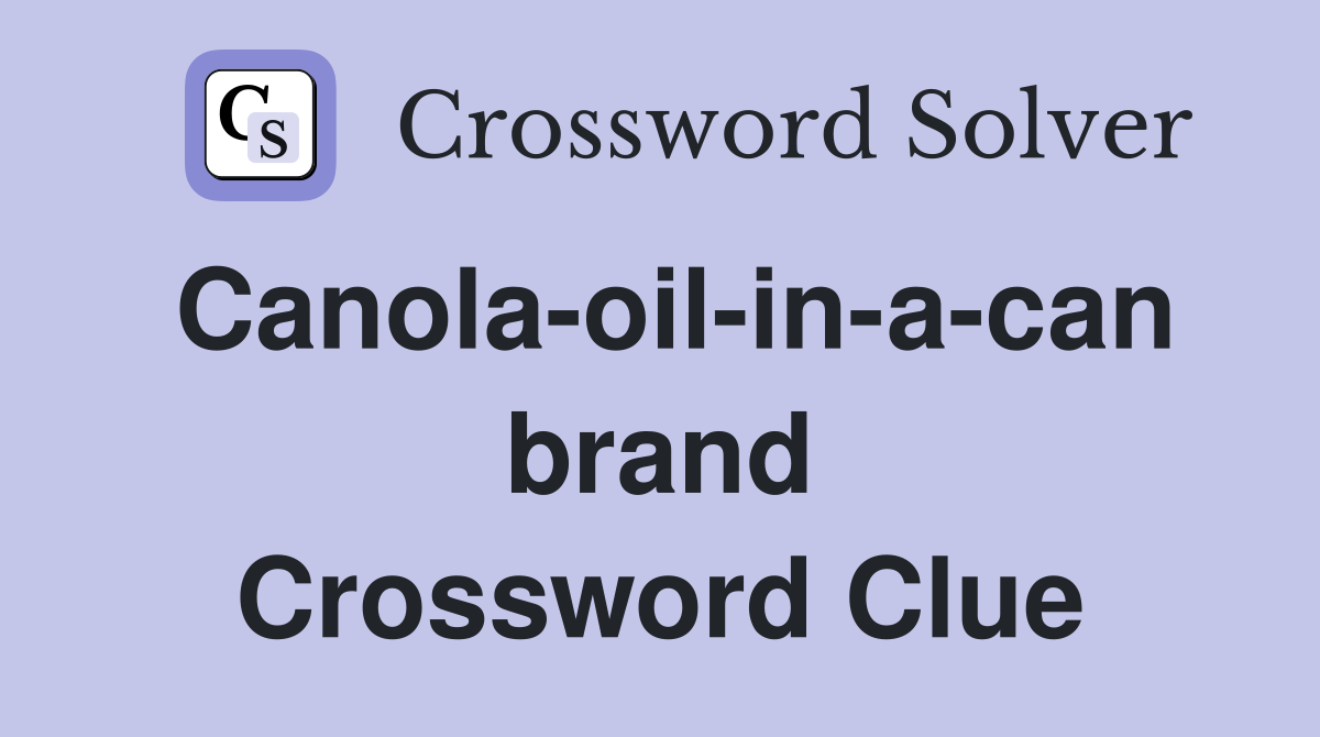 Canola-oil-in-a-can brand Crossword Clue