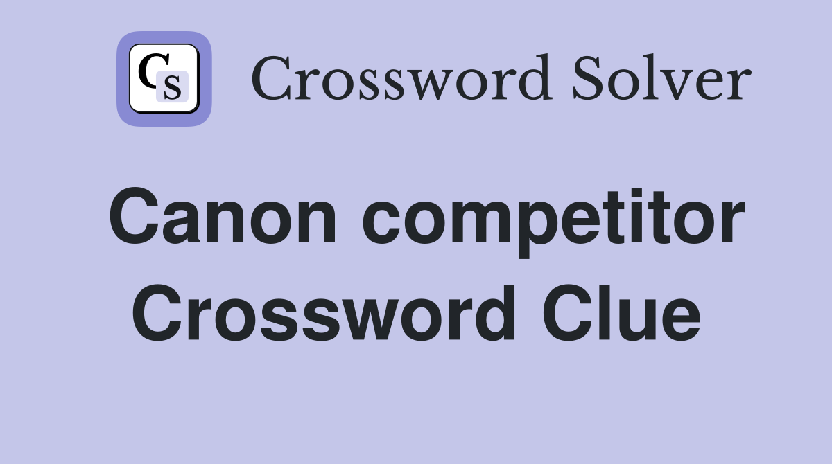 Canon competitor Crossword Clue Answers Crossword Solver