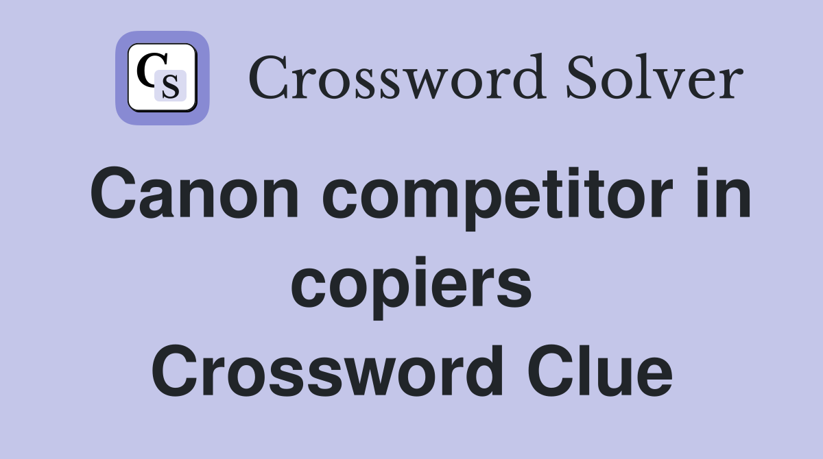 Canon competitor in copiers Crossword Clue