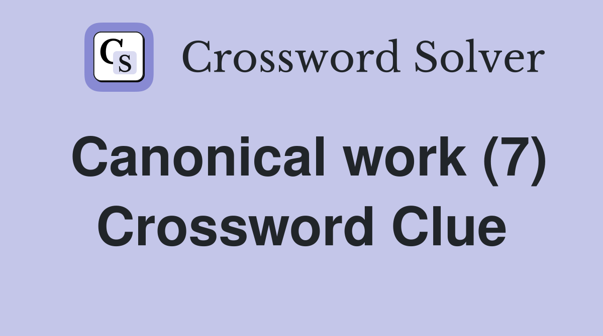 Canonical work (7) Crossword Clue